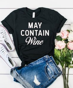May Contain Wine t shirt RJ22