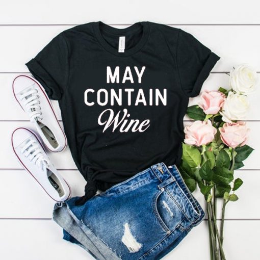 May Contain Wine t shirt RJ22