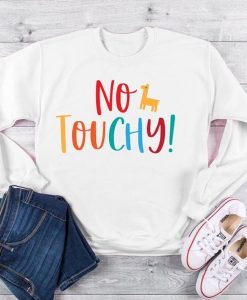 No Touchy Sweatshirt RJ22