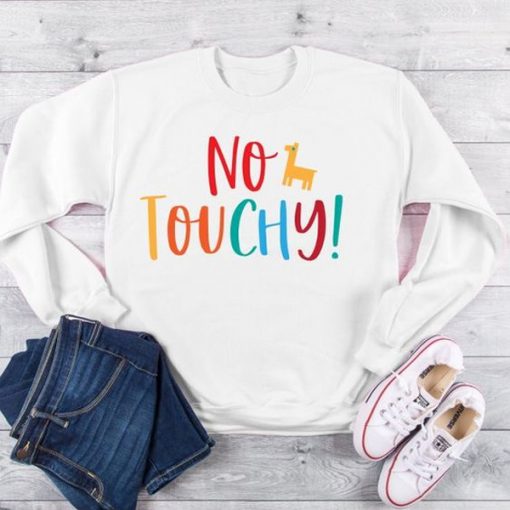 No Touchy Sweatshirt RJ22