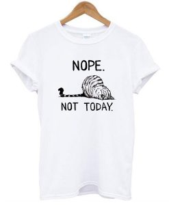 Nope Not Today cat t shirt RJ22