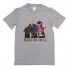 Paid In Full Movie t shirt RJ22