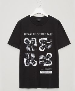 Please Be Gentle Baby Black t shirt RJ22