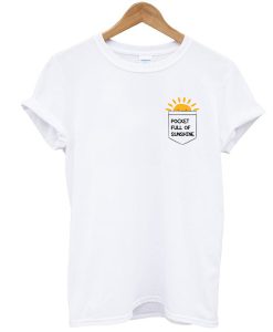 Pocket Full of Sunshine t shirt RJ22