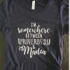 Somewhere Between Proverbs 31 and Madea t shirt RJ22