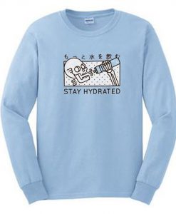 Stay Hydrated Skull Sweatshirt RJ22