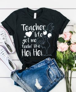 Teacher Life Got Me t shirt RJ22