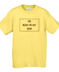 The Ready Or Not Gang t shirt RJ22