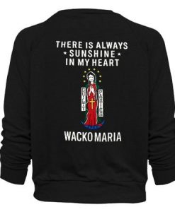 There Is Always Sunshine In My Heart Wacko Maria Sweatshirt Back