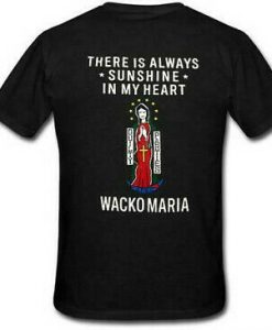 There Is Always Sunshine In My Heart Wacko Maria t shirt back RJ22