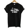 This Is Not A Drill t shirt RJ22