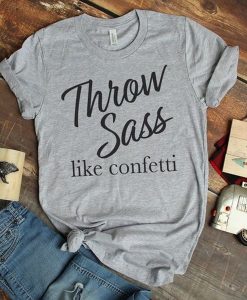 Throw Sass t shirt RJ22