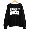 Virginity Rocks Crewneck sweatshirt RJ22