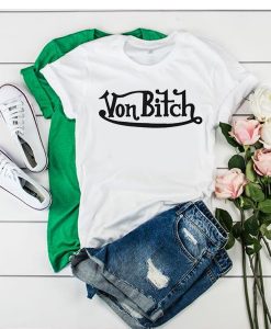 Von Bitch t shirt RJ22