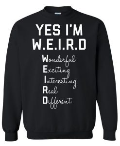 Yes I Am WEIRD sweatshirt RJ22