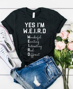 Yes I Am WEIRD t shirt RJ22