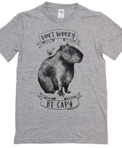 don't worry be capy t shirt RJ22