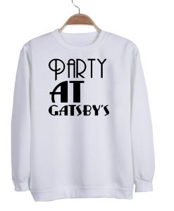party at gatsby's sweatshirt RJ22