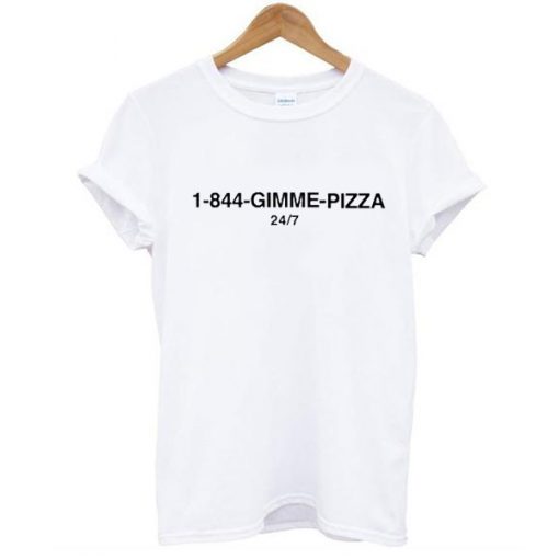 1-844-Gimme Pizza t shirt RJ22