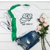 Acid just drop It t shirt RJ22