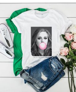 Adele Life Aint Nothing But A Bubble t shirt RJ22