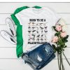 Born to be a paleontologist forced to go to school t shirt RJ22