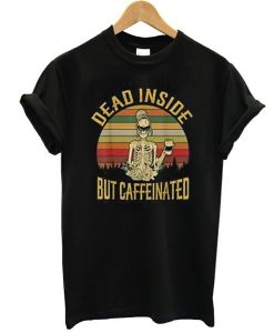 Dead Inside But Caffeeinated Retro t shirt RJ22