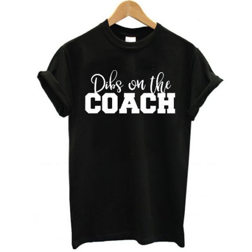 Dibs on the Coach Baseball t shirt RJ22