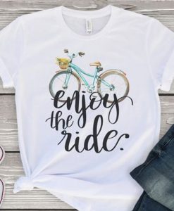 Enjoy the ride t shirt RJ22