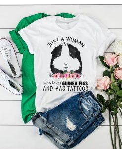 Just a Woman Who Loves Guinea Pigs and Has Tattoos t shirt RJ22