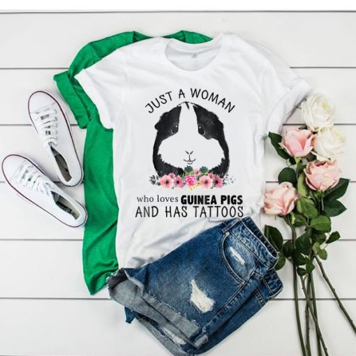 Just a Woman Who Loves Guinea Pigs and Has Tattoos t shirt RJ22