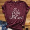 Leave Me Alone t shirt RJ22