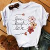 Live Laugh Love t shirt RJ22