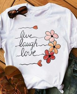 Live Laugh Love t shirt RJ22