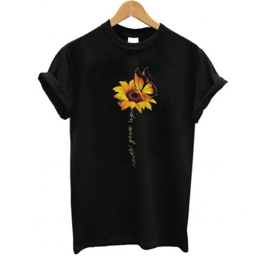 Sunflower Butterfly never give up t shirt RJ22