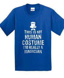 This Is My Human Costume I’m Really A Magician t shirt RJ22