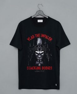 Vlad The Impaler Stacking Bodies Since 1456 t shirt RJ22