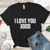 i love you 3000 t shirt RJ22