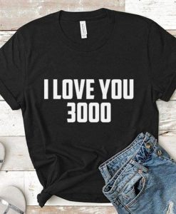 i love you 3000 t shirt RJ22