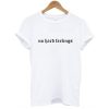 no hard feeling t shirt RJ22