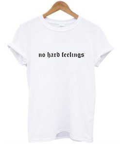 no hard feeling t shirt RJ22