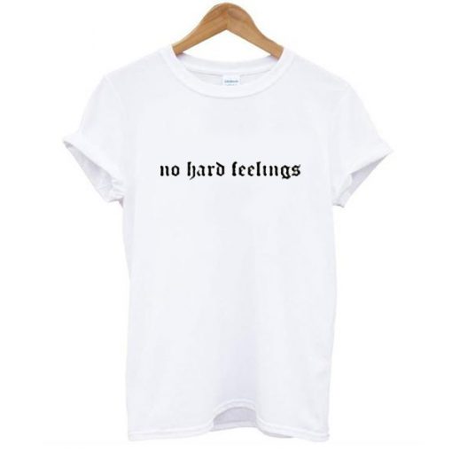 no hard feeling t shirt RJ22