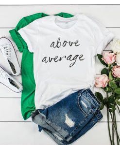 Above Average t shirt RJ22