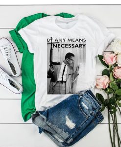 By Any Means Necessary Malcolm X Inspired t shirt RJ22