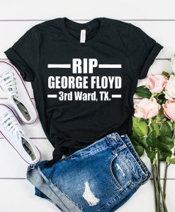 Rip George Floyd 3rd Ward Tx t shirt RJ22