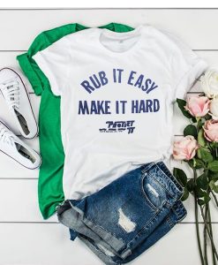 Rub It Easy Make It Hard Camille Rowe t shirt RJ22