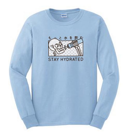Stay Hydrated Skull sweatshirt RJ22