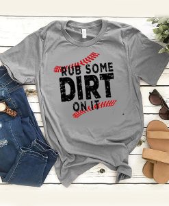 rub some dirt on it t shirt RJ22