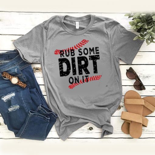 rub some dirt on it t shirt RJ22