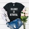 Silence Betrayal t shirt RJ22